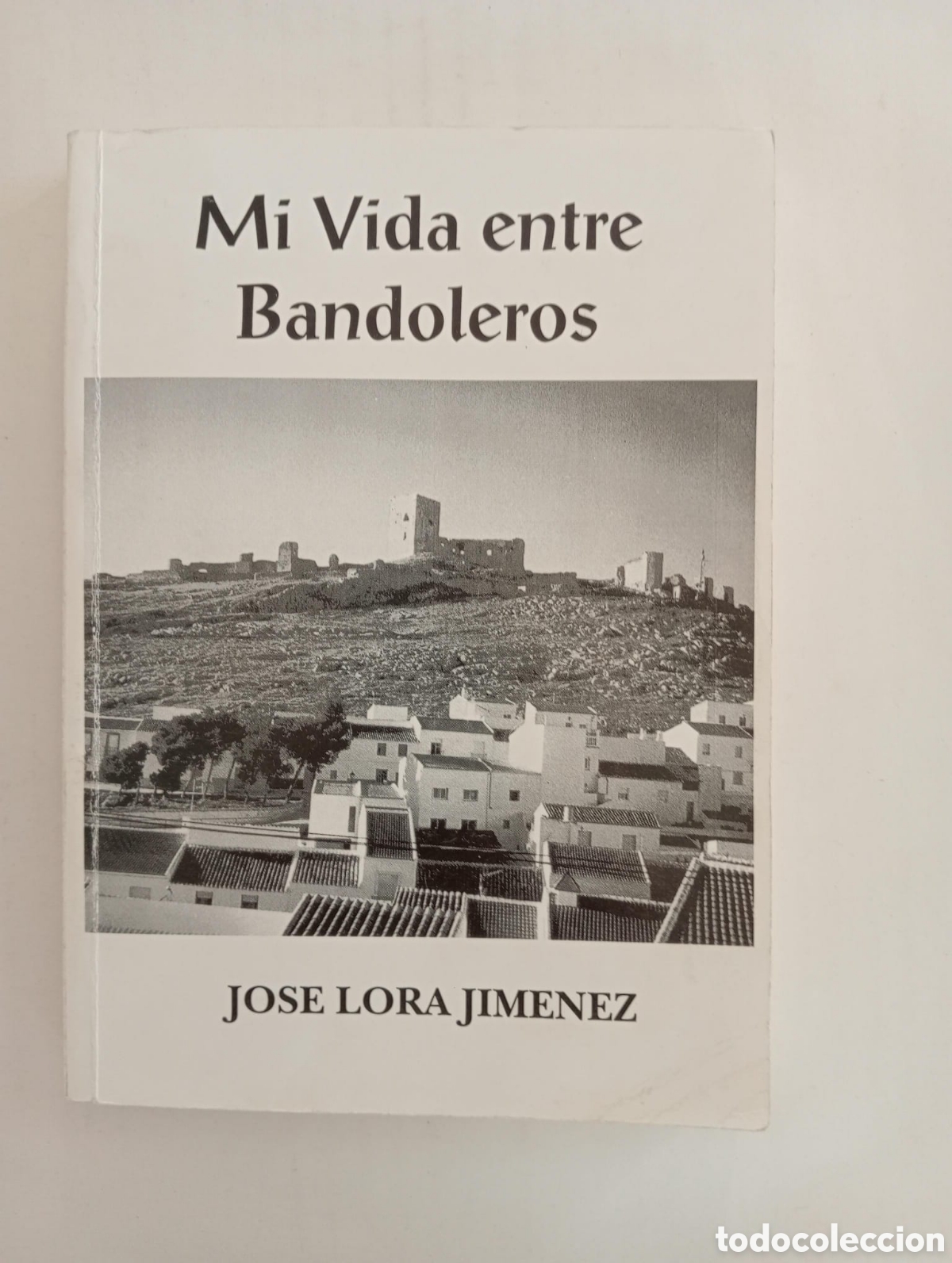 Libros de segunda mano: Mi vida entre bandoleros / Jos&eacute; Lora Jim&eacute;nez