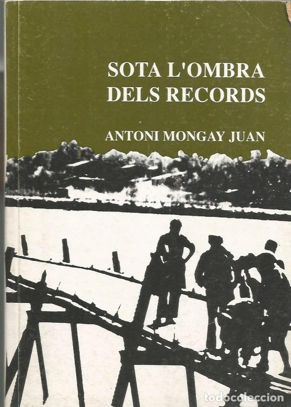 Libros de segunda mano: SOTA L'OMBRA DELS RECORDS - ANTONI MONGAY JUAN