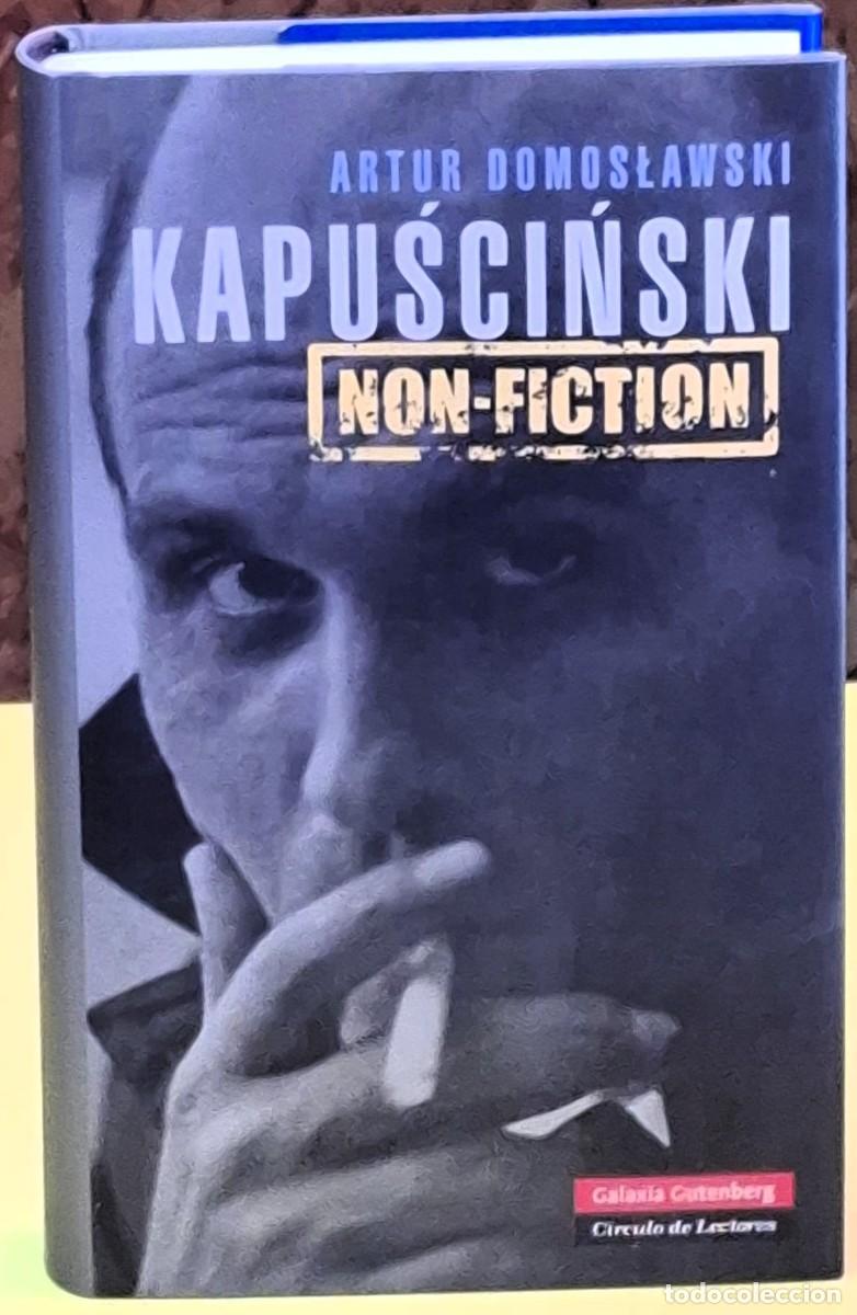 Libros de segunda mano: Kapuscinski. Non-Fiction. Artur Domoslawski. Galaxia Gutemberg Circulo de Lectores. 1&ordf; ed. 2010