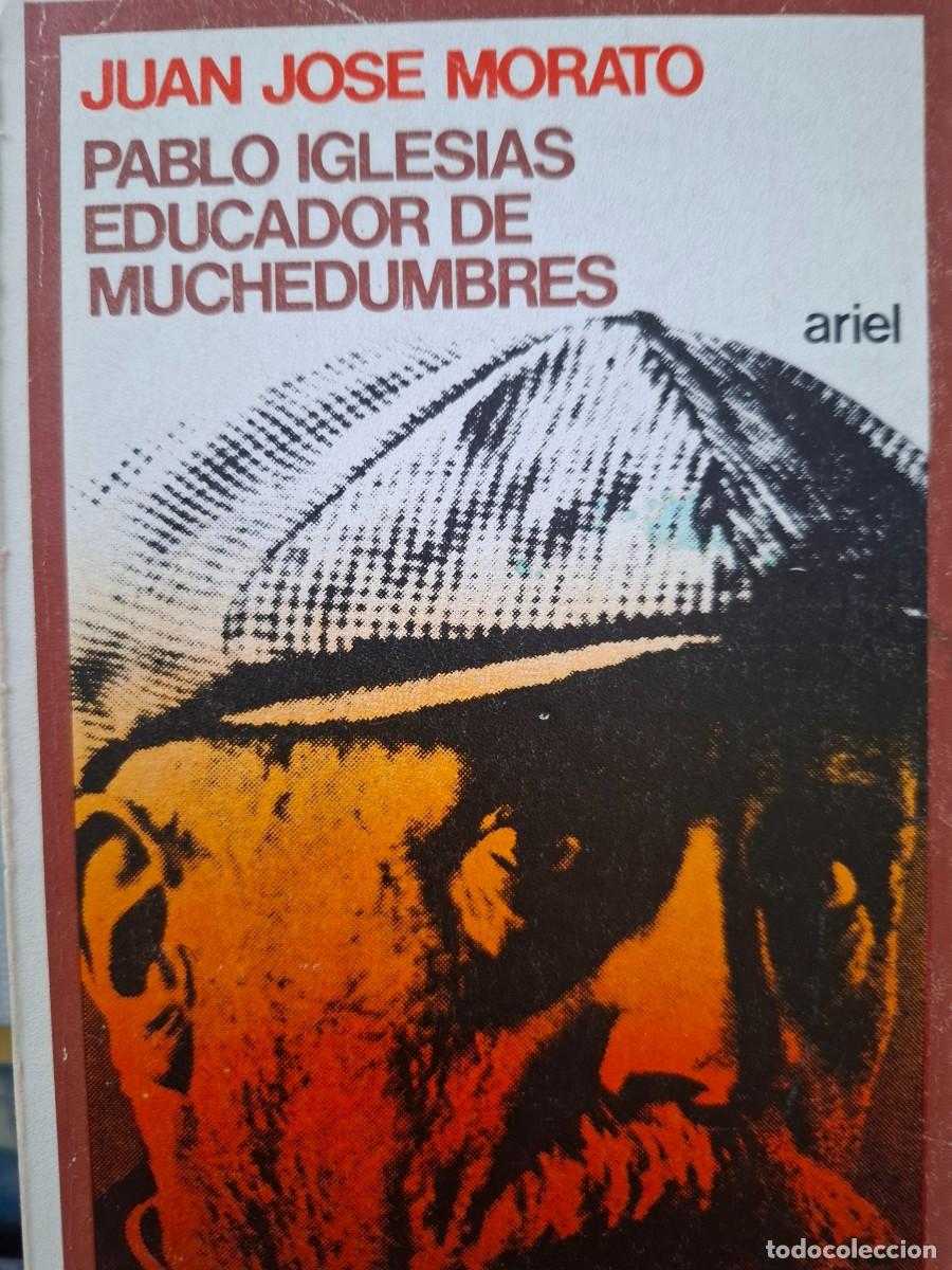 Gebrauchte B&uuml;cher: Pablo Iglesias educador de muchedumbres Juan Jos&eacute; Morato