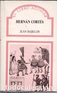 Libros de segunda mano: Hern&aacute;n Cort&eacute;s, Jean Babelon. El Libro Aguilar