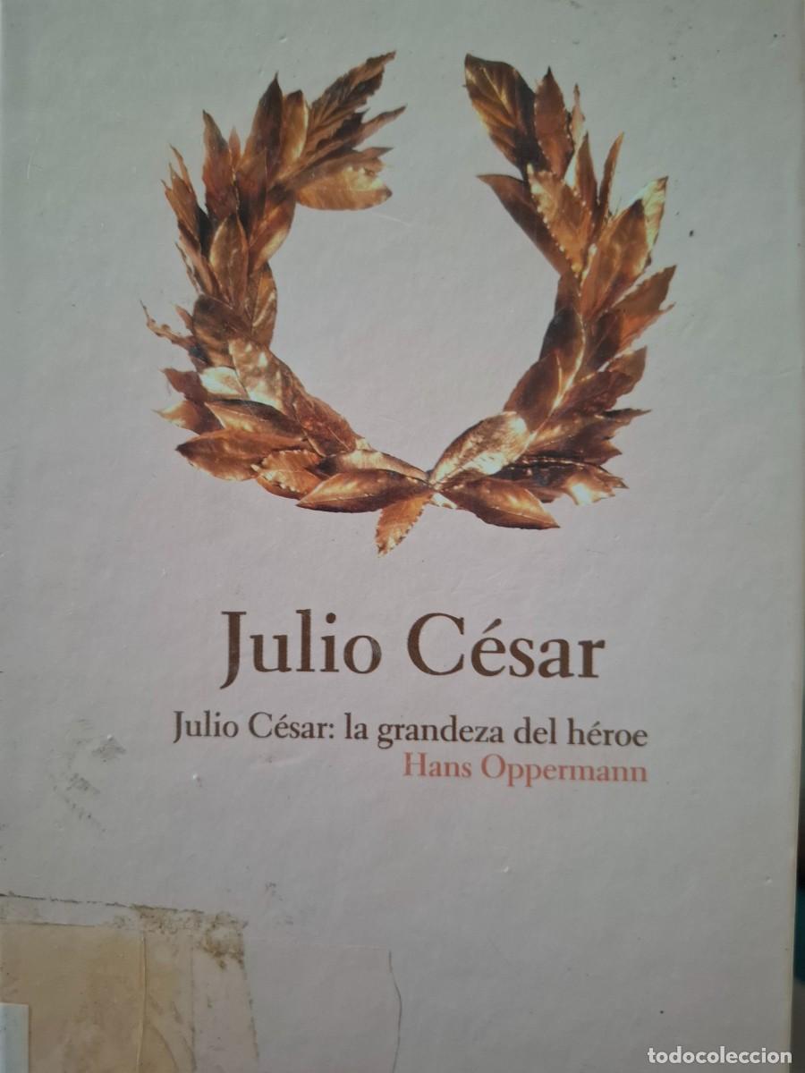 Gebrauchte B&uuml;cher: Julio C&eacute;sar la grandeza del h&eacute;roe Hans Oppermann