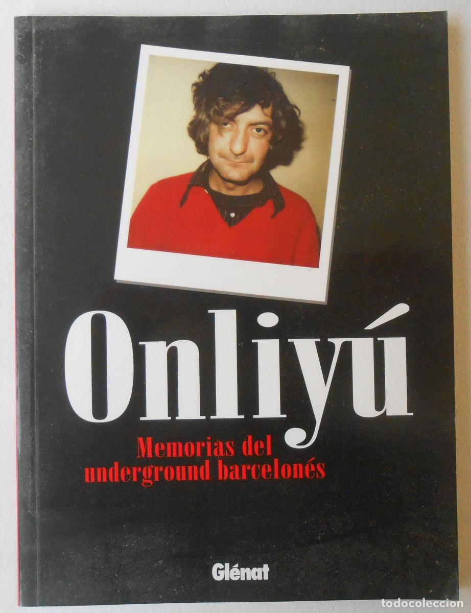 Libros de segunda mano: MEMORIAS DEL UNDERGROUND BARCELONES - ONLIY&Uacute; EDITORIAL GLENAT