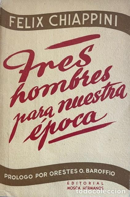 Libros de segunda mano: Tres hombres para nuestra &eacute;poca, de F&eacute;lix Chiappini (1943)