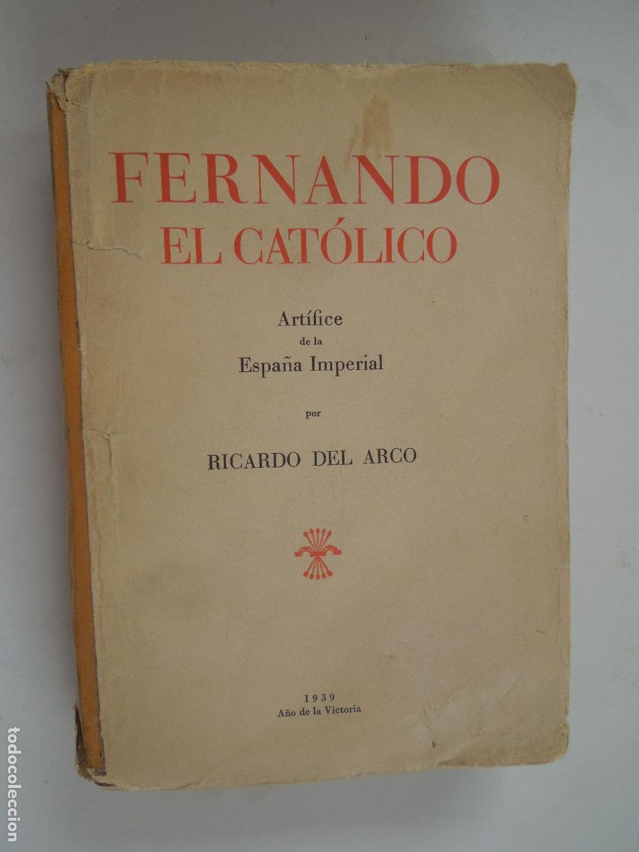 Libros de segunda mano: FERNANDO EL CAT&Oacute;LICO - RICARDO DEL ARCO - EDITORIAL HERALDO DE ARAG&Oacute;N 1939 - INTONSO.