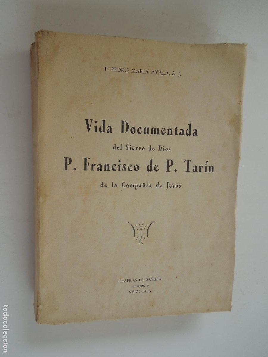 Libros de segunda mano: VIDA DOCUMENTADA DEL SIERVO DE DIOS P. TAR&Iacute;N-P. PEDRO MAR&Iacute;A AYALA-GR&Aacute;FICAS LA GAVIDIA SEVILLA 1951.