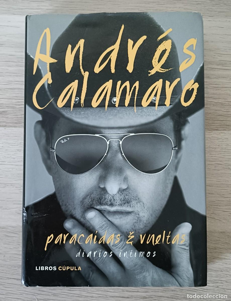 Libros de segunda mano: ANDR&Eacute;S CALAMARO, Paraca&iacute;das & Vueltas, Diarios &Iacute;ntimos, Primera Edici&oacute;n 2015, Libros C&uacute;pula
