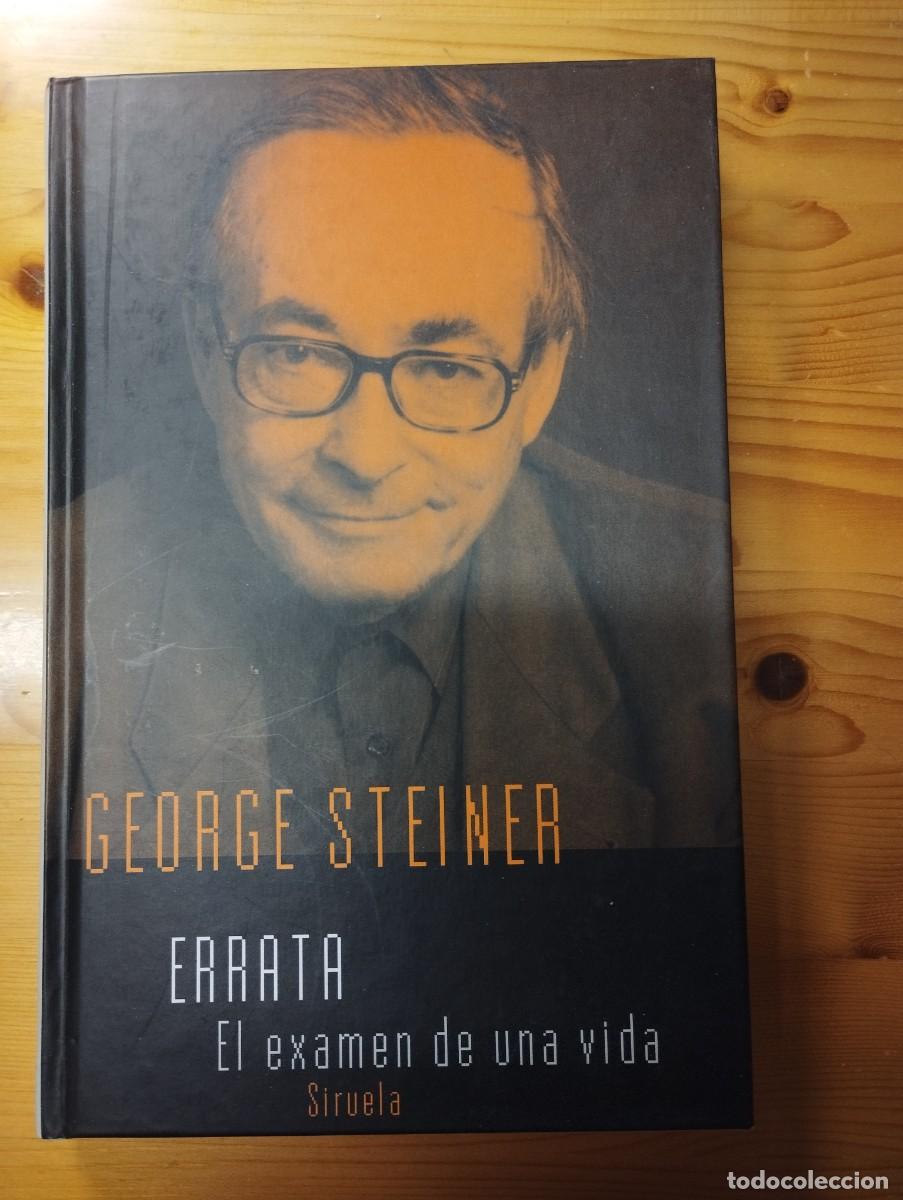 Libros de segunda mano: George Steiner / Errata. El examen de una vida / Siruela 2001