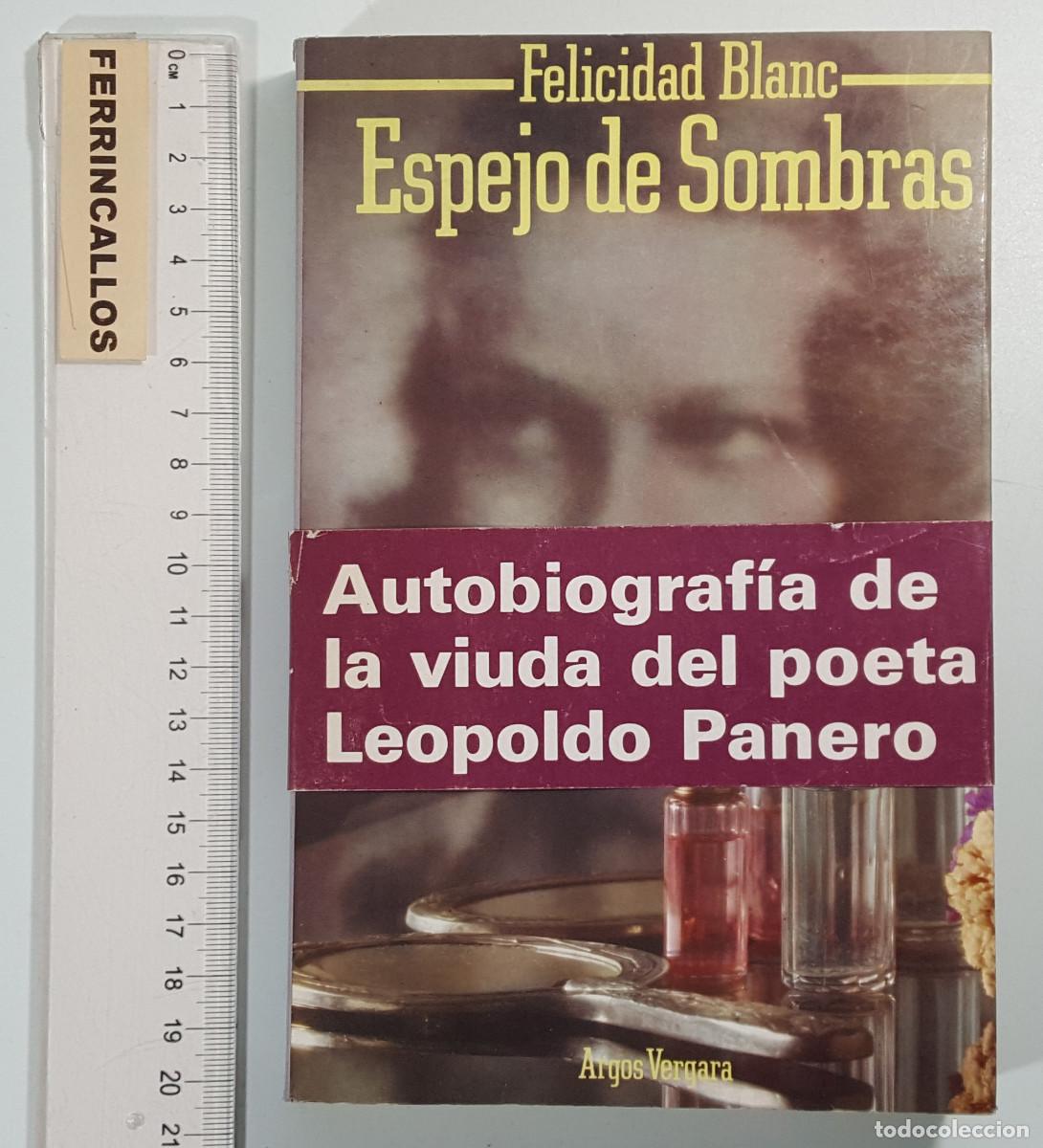 Libros de segunda mano: ESPEJO DE SOMBRAS, FELICIDAD BLANC, AUTOBIOGRAF&Iacute;A DE LA VIUDA DEL POETA LEOPOLDO PANERO ARGOS 1977