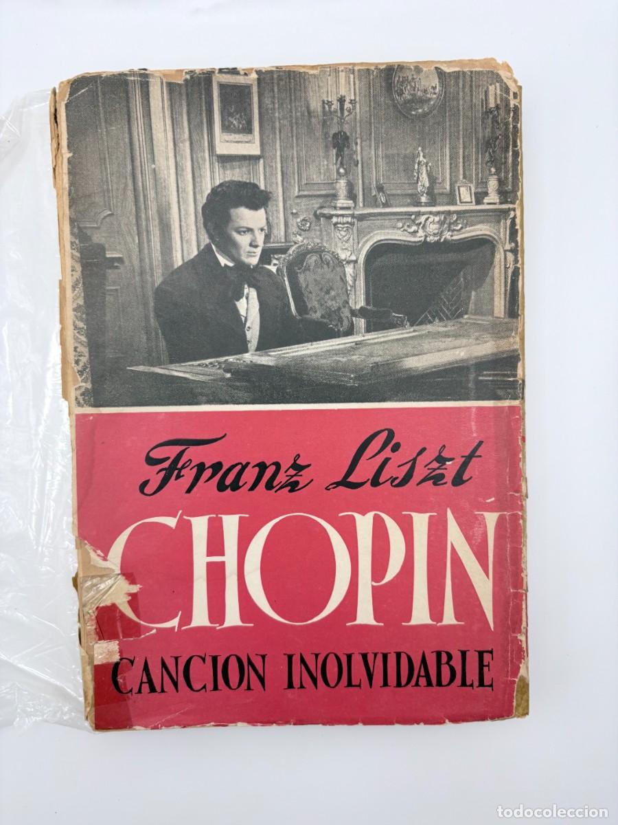Libros de segunda mano: Chopin. Canci&oacute;n Innolvidable, Franz Liszt - Ed. F&eacute;nix, Buenos Aires, 1949 - Para restaurar