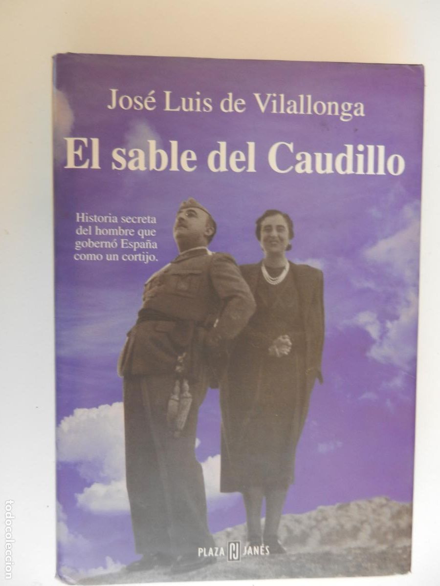 Libros de segunda mano: EL SABLE DEL CAUDILLO - JOS&Eacute; LUIS DE VILALLONGA - PLAZA & JAN&Eacute;S EDITORES 1&ordf; ED. 1997.