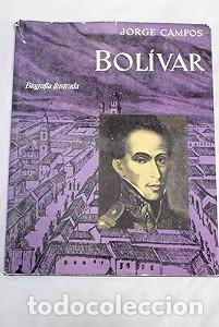 Libros de segunda mano: Bol&iacute;var Biograf&iacute;a ilustrada (Sin sobrecubierta) - Jorge Campos - Ediciones Destino - 1963