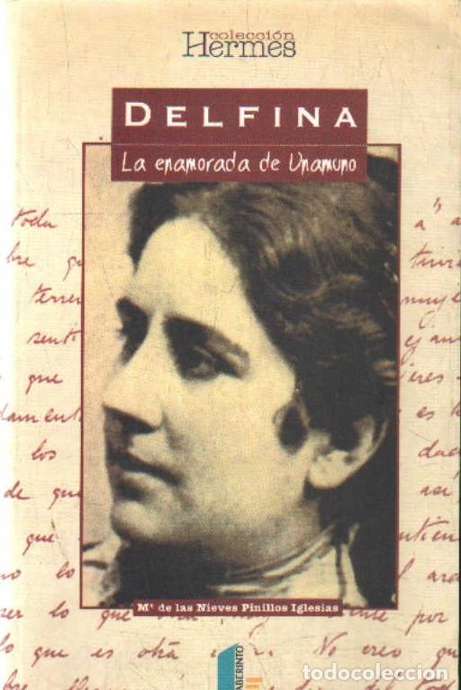 Libros de segunda mano: DELFINA, LA ENAMORADA DE UNAMUNO. PINILLOS IGLESIAS, M. DE LAS NIEVES. A-BI-3542