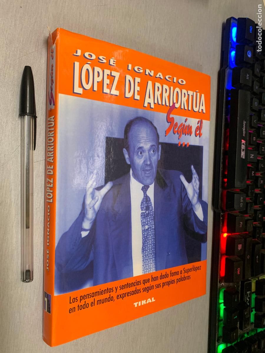 Libros de segunda mano: SEG&Uacute;N &Eacute;L... / JOS&Eacute; IGNACIO L&Oacute;PEZ DE ARRIORT&Uacute;A / TIKAL 1997