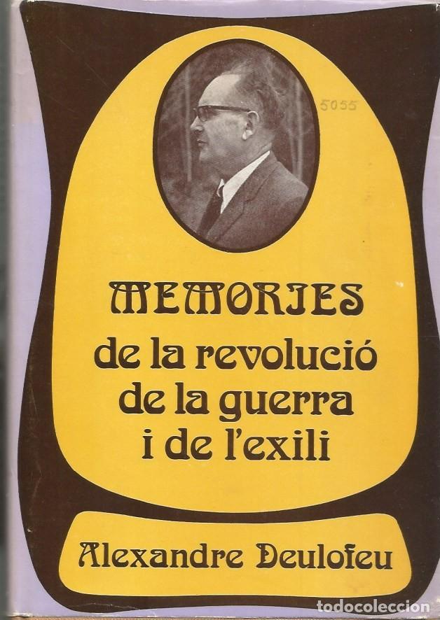 Libros de segunda mano: MEMORIES DE LA REVOLUCI&Oacute; DE LA GUERRA I DE L'EXILI-VOLUM I-ALEXANDRE DEULOFEU