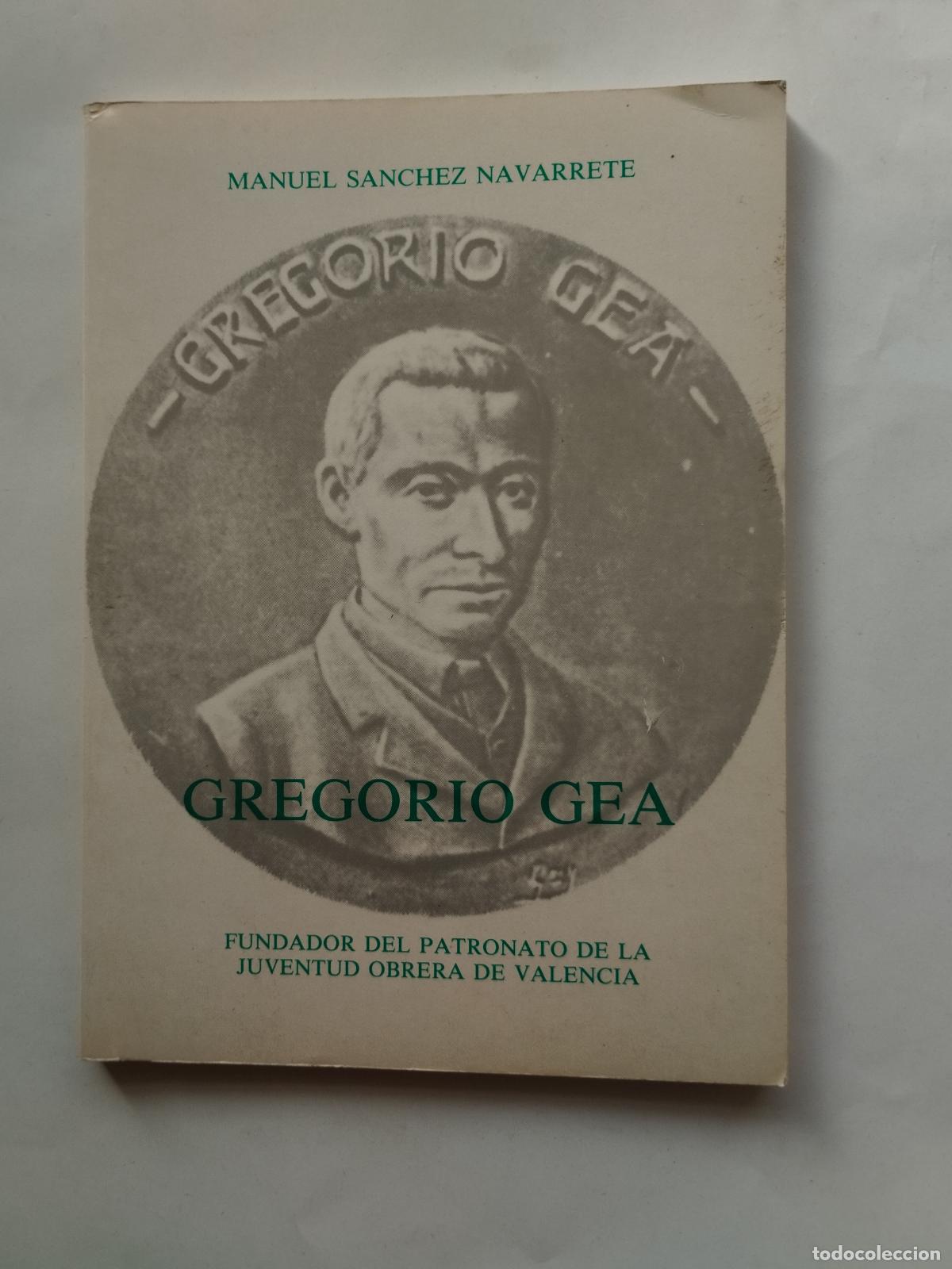 Libros de segunda mano: GREGORIO GEA: FUNDADOR DEL PATRONATO DE LA JUVENTUD OBRERA DE VALENCIA - MANUEL S&Aacute;NCHEZ NAVARRETE -