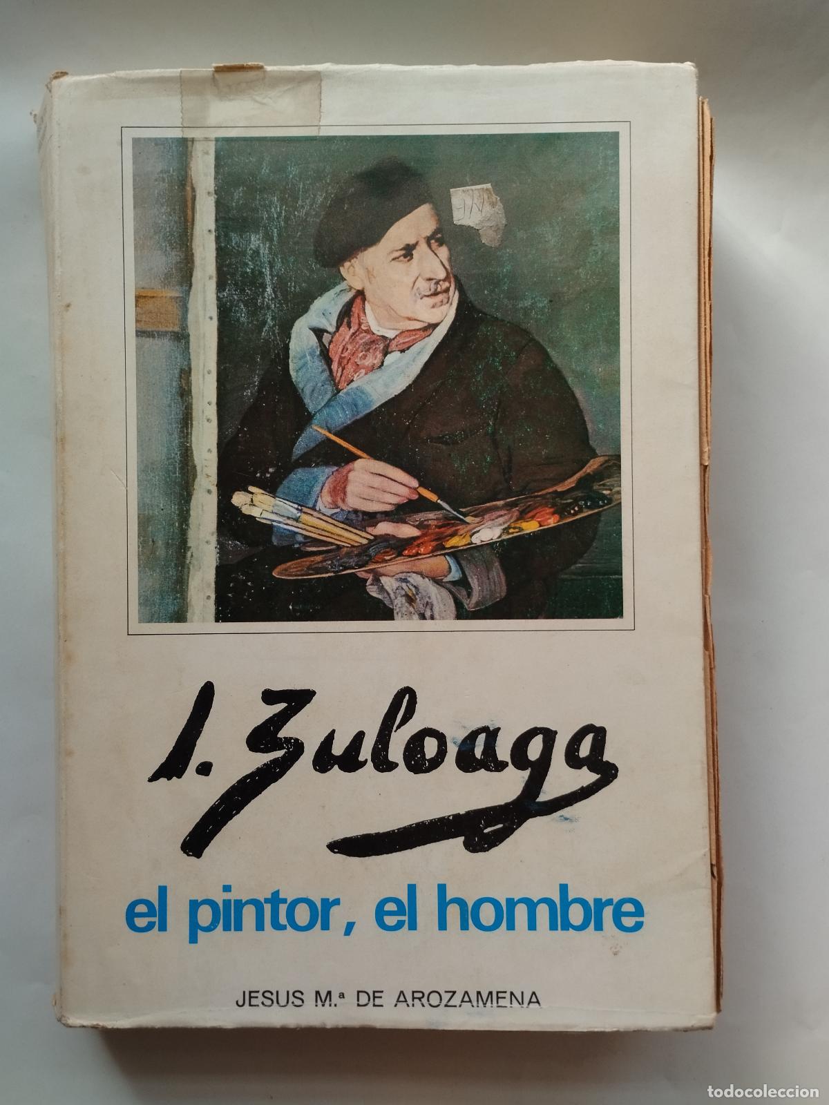 Libros de segunda mano: IGNACIO ZULOAGA: EL PINTOR, EL HOMBRE - JES&Uacute;S M.&ordf; DE AROZAMENA - Jes&uacute;s M.&ordf; de Arozamena