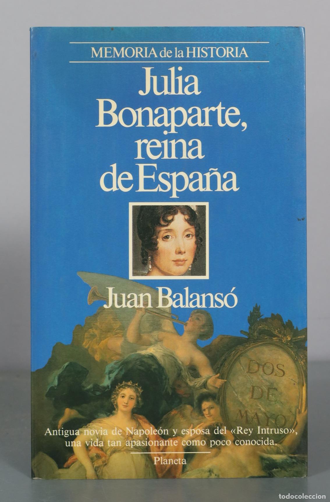 Libros de segunda mano: Julia Bonaparte, reina de Espa&ntilde;a - Juan Balans&oacute; - Planeta