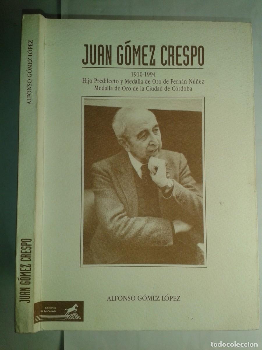 Libros de segunda mano: JUAN G&Oacute;MEZ CRESPO (1910-1994) 1999 ALFONSO G&Oacute;MEZ L&Oacute;PEZ 1&ordf; EDICI&Oacute;N EDICIONES DE LA POSADA