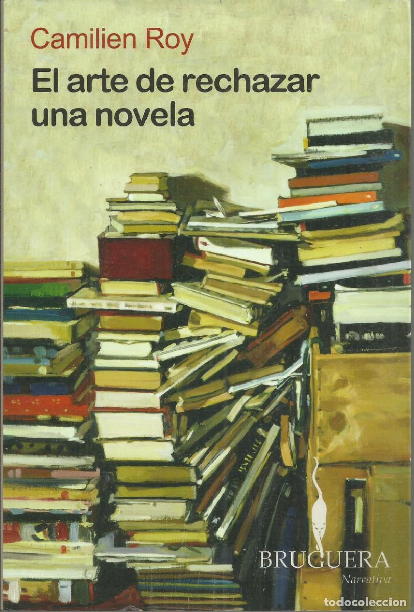 Libros de segunda mano: El arte de rechazar una novela. Camilien Roy. Bruguera, 177 p&aacute;ginas
