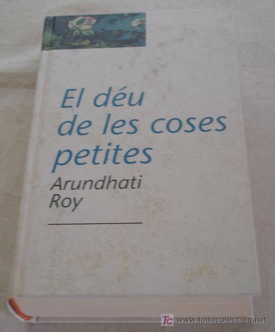 Libros de segunda mano: EL D&Eacute;U DE LES COSES PETITES - ARUNDHATI ROY. - Foto 1