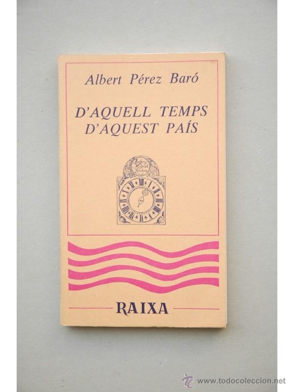Libros de segunda mano: DAquell temps daquest pa&iacute;s - P&Eacute;REZ BAR&Oacute;, Albert - Foto 1