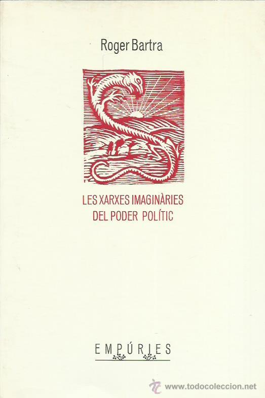 Libros de segunda mano: LES XARXES IMAGIN&Agrave;RIES DEL PODER POL&Iacute;TIC - Bartra,Roger - Foto 1