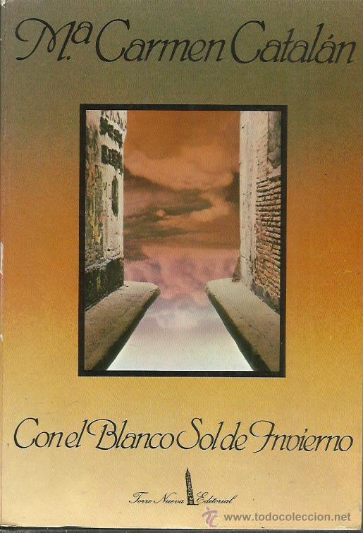 Libros de segunda mano: CON EL BLANCO SOL DE INVIERNO - Catal&aacute;n,M&ordf;Carmen - Foto 1
