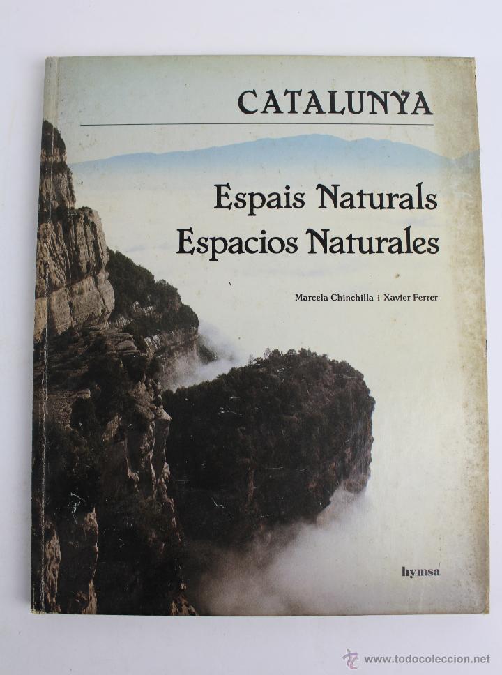 Libros de segunda mano: L-3122 CATALUNYA ESPAIS NATURALS. ESPACIOS NATURALES. MARCELA CHINCHILLA I XAVIER FERRER. HUMSA 1984