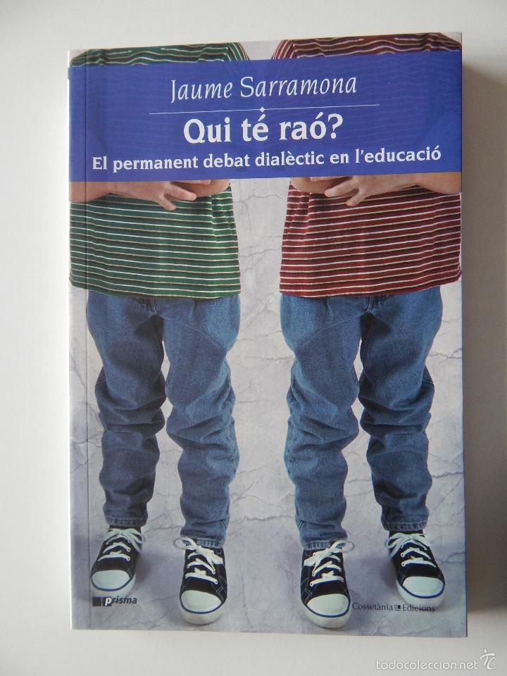 Libros de segunda mano: Qui t&eacute; ra&oacute;? El permanent debat dial&egrave;ctic en l&acute;educaci&oacute; - Jaume Sarramona 2008 - Foto 1