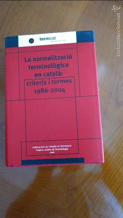 Libros de segunda mano: LA NORMALITZACI&Oacute; TERMINOL&Ograve;GICA EN CATAL&Agrave;: CRITERIS I TERMES. TERMCAT. - Foto 1