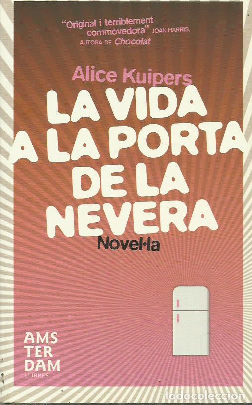 Libros de segunda mano: LA VIDA A LA PORTA DE LA NEVERA - Kuipers,Alice - Foto 1