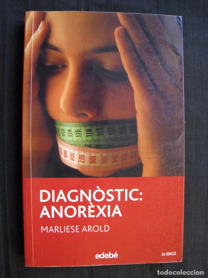 Libros de segunda mano: DIAGNOSTIC : ANOREXIA - MARLIESE AROLD - EDICIONES EDEBE 2006 - EN CATALA. - Foto 1