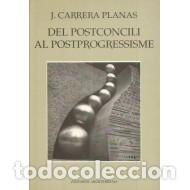 Libros de segunda mano: DEL POSTCONCILI AL POSTPROGRESSISME - Carrera Planas,J. - Foto 1