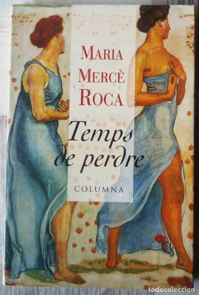 Libros de segunda mano: TEMPS DE PERDRE. DE MARIA MERC&Egrave; ROCA. LIBRO EN LENGUA CATALANA - Foto 1