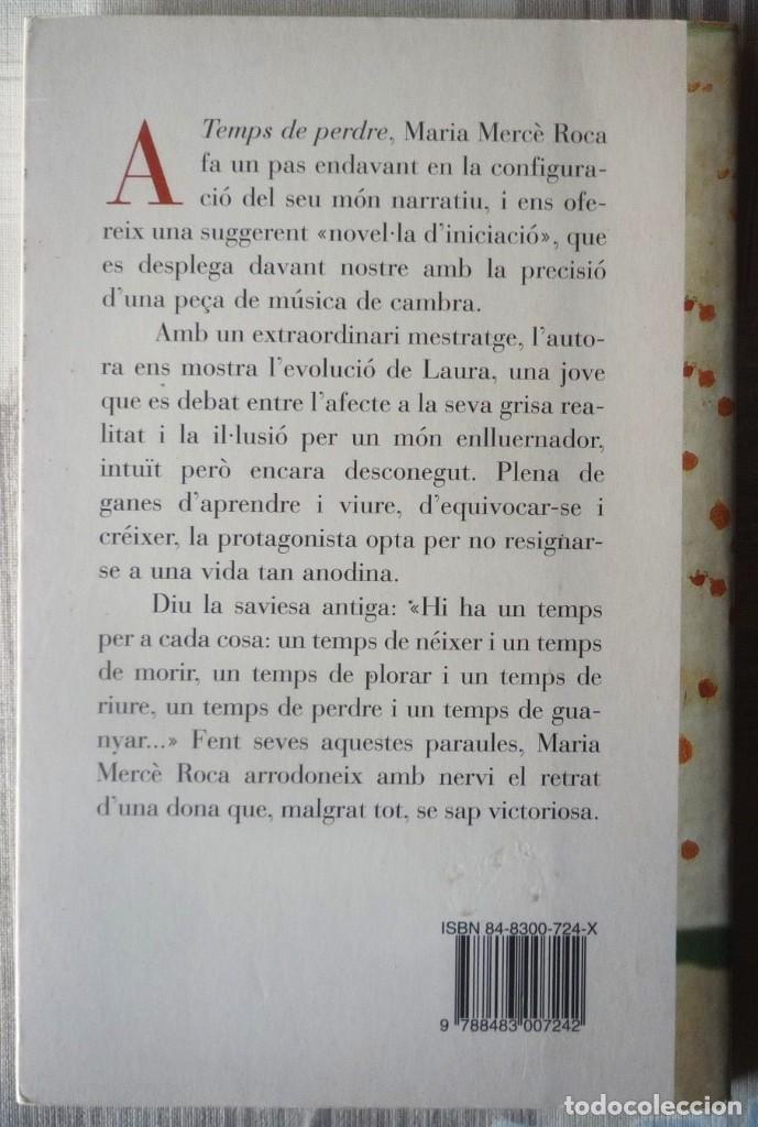 Libros de segunda mano: TEMPS DE PERDRE. DE MARIA MERC&Egrave; ROCA. LIBRO EN LENGUA CATALANA - Foto 2