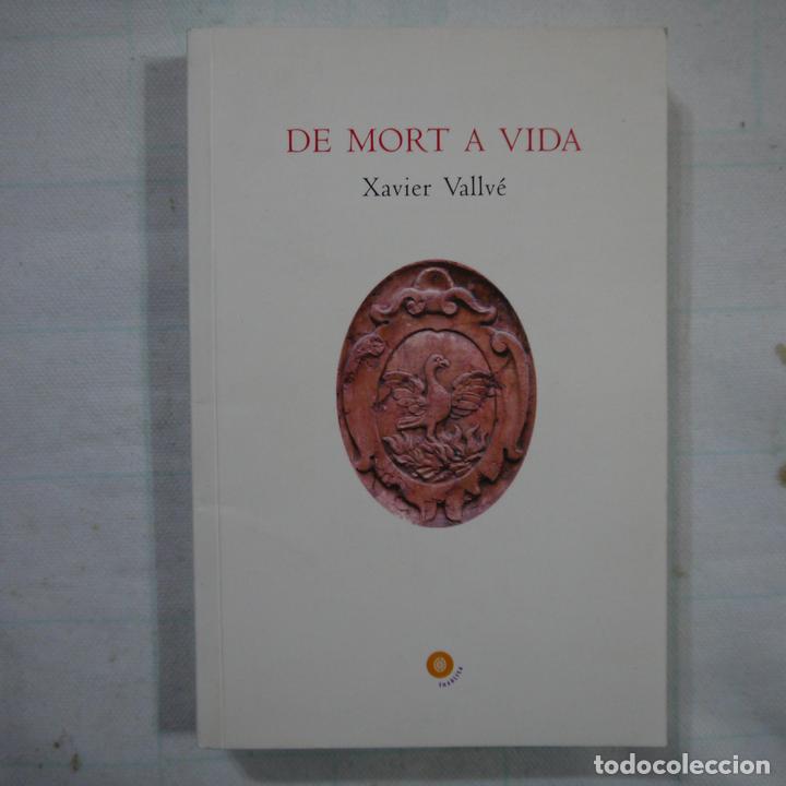Libros de segunda mano: DE MORT A VIDA - XAVIER VALLV&Eacute; - 2008 - Foto 1