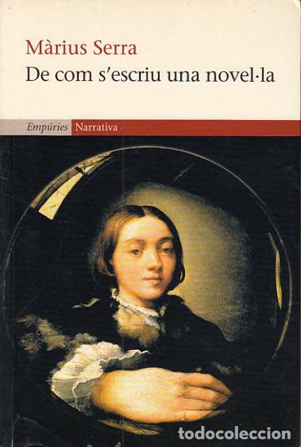 Libros de segunda mano: DE COM SESCRIU UNA NOVEL.LA - SERRA, M&Agrave;RIUS - Foto 1