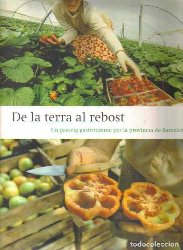 Livres d'occasion: De la terra al rebost. Un passeig gastron&ograve;mic per la provincia de Barcelona. - Judith C&agrave;lix i Cristi