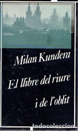 Libros de segunda mano: EL LLIBRE DEL RIURE I DE L&acute;OBLIT - Kundera,Milan - Foto 1