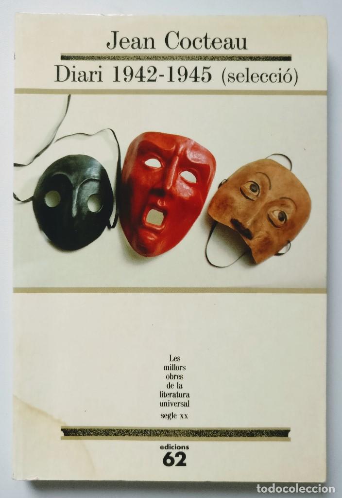 Libros de segunda mano: Diari 1942-1945 (seleccio) - Jean Cocteau - Edicions 62 - MOLU (91) - 1 Ed (1994) - Catalan
