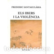 Livres d'occasion: ELS IBERS I LA VIOLENCIA - Santaeularia,Frederic