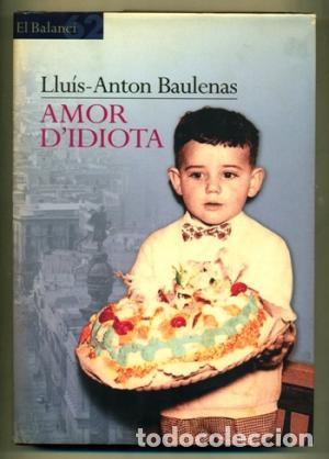 Libros de segunda mano: AMOR D&acute;IDIOTA - Baulenas,Llu&iacute;s-Anton - Foto 1
