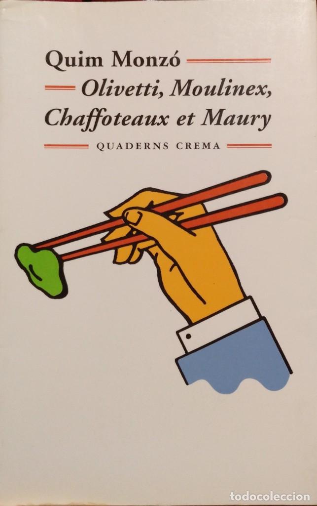 Libros de segunda mano: QUIM MONZ&Oacute; - OLIVETTI, MOULINEX, CHAFFOTEAUX ET MAURY (1980) REEDICICION 2005 - LITERATURA CATALANA