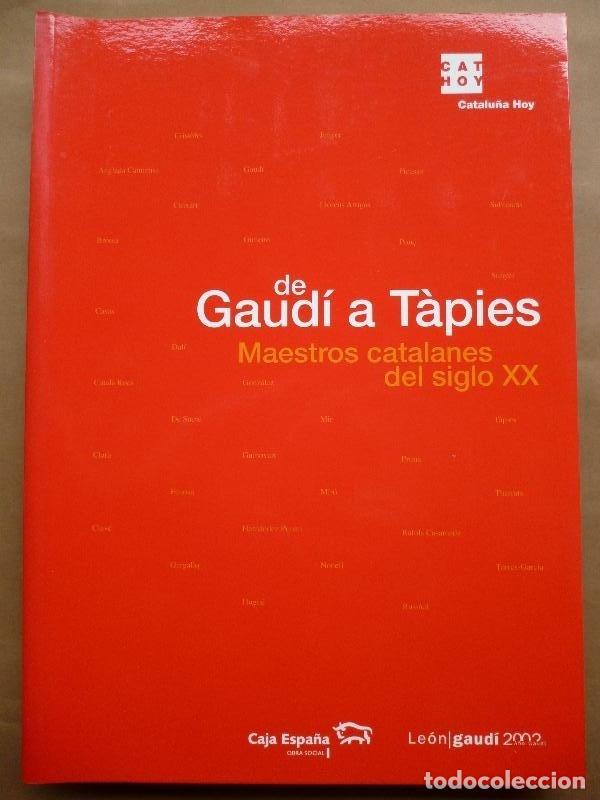 Libros de segunda mano: De Gaud&iacute; a T&agrave;pies. Maestros Catalanes del Siglo XX. -