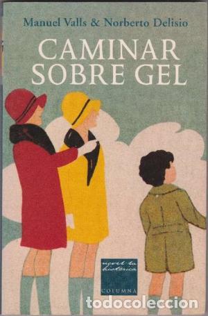 Gebrauchte B&uuml;cher: CAMINAR SOBRE GEL - Valls,Manuel/Delisio,Norberto