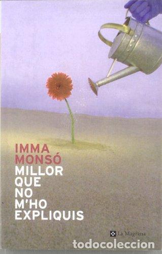 Libros de segunda mano: Mons&oacute;,Imma - MILLOR QUE NO M&acute;HO EXPLIQUIS - Foto 1
