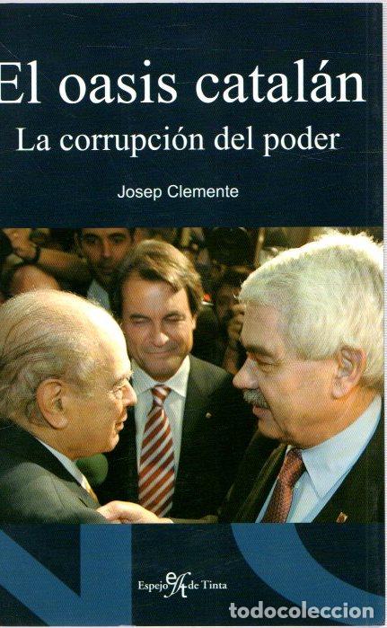 Libros de segunda mano: El oasis catal&aacute;n. La corrupci&oacute;n del poder - Clemente, Josep - Foto 1
