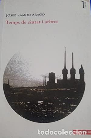 Libri di seconda mano: TEMPS DE CIUTAT I ARBRES - Arag&oacute;,Josep Ram&oacute;n