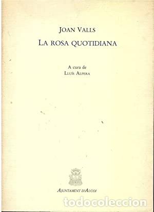 Libri di seconda mano: LA ROSA QUOTIDIANA - Valls,Joan